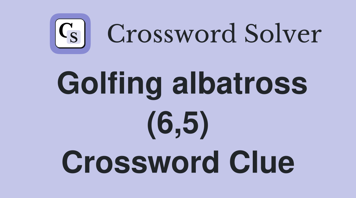 Golfing albatross (6,5) Crossword Clue