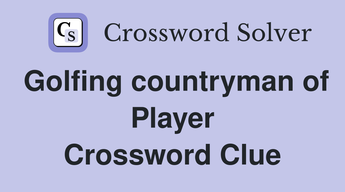 Golfing countryman of Player Crossword Clue
