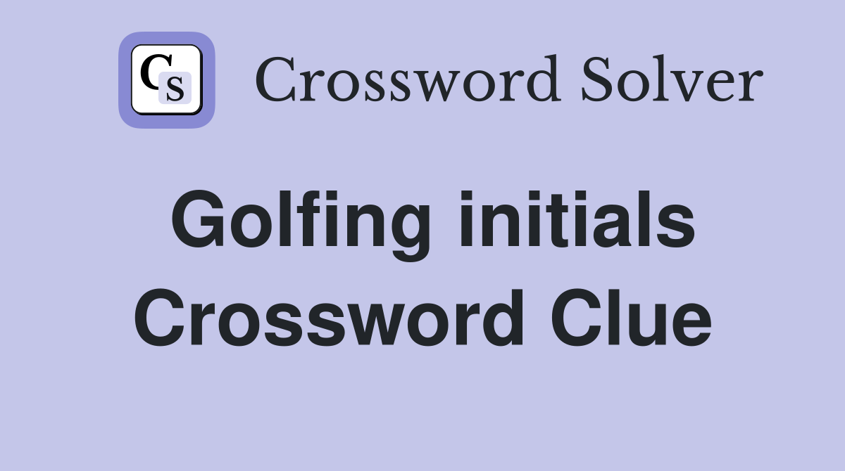 Golfing initials Crossword Clue
