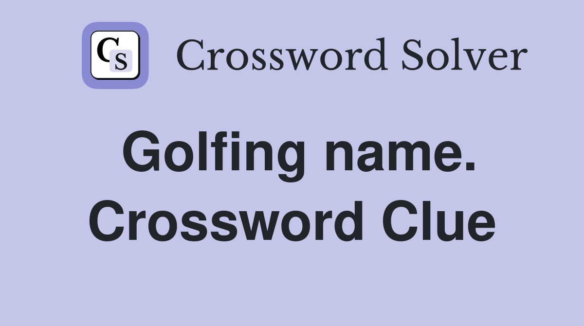 Golfing name. Crossword Clue