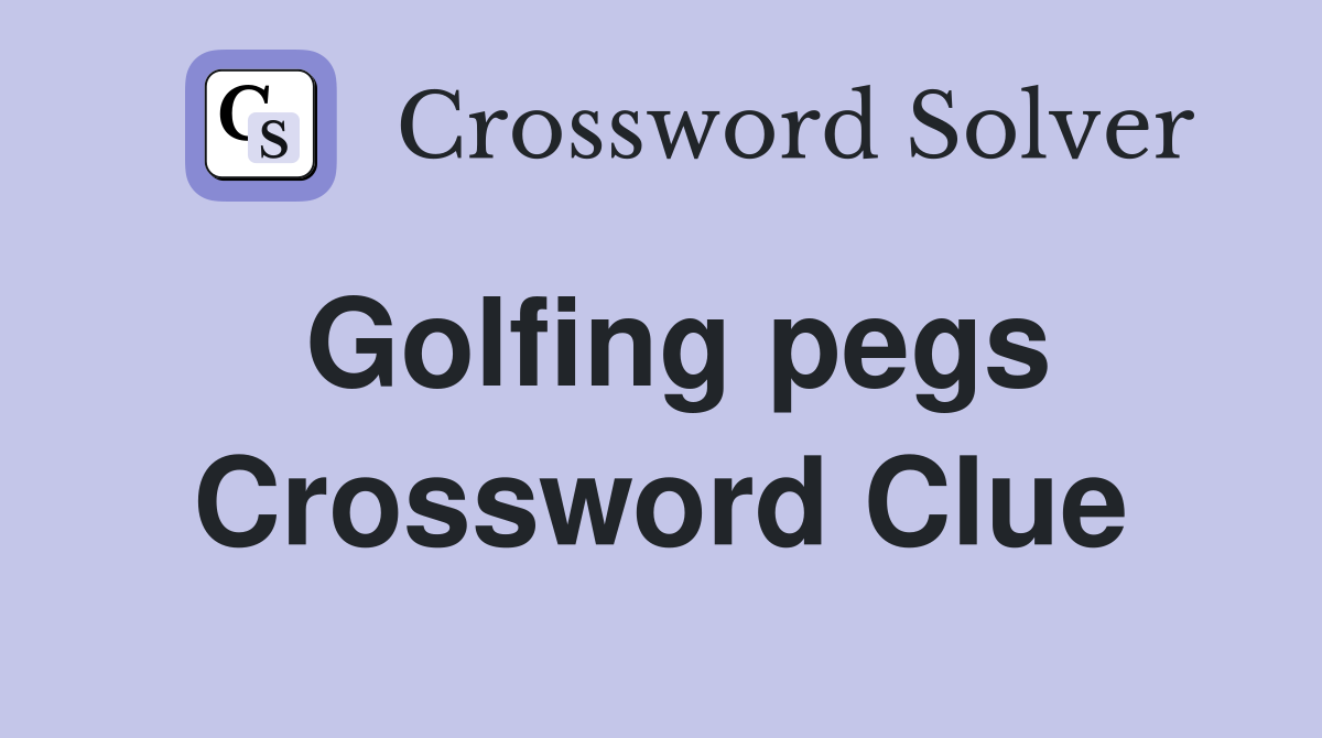 Golfing pegs Crossword Clue