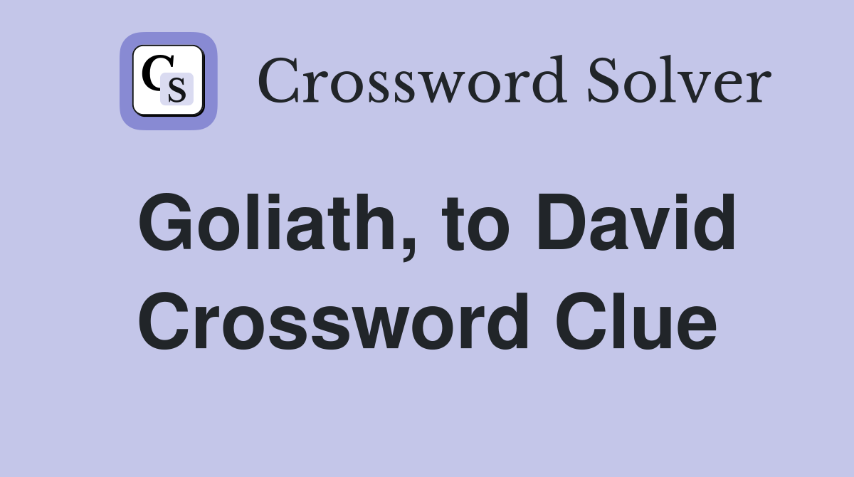 Goliath, to David Crossword Clue