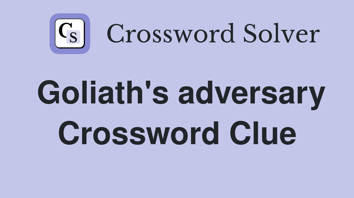 Goliath's adversary Crossword Clue