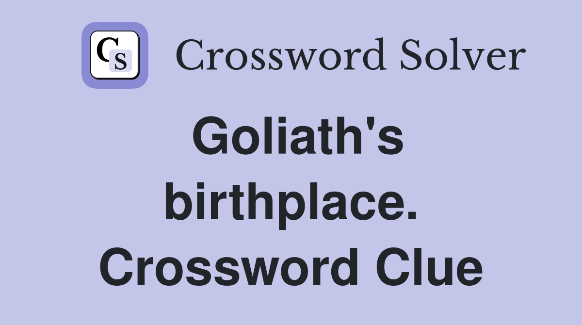 Goliath's birthplace. Crossword Clue