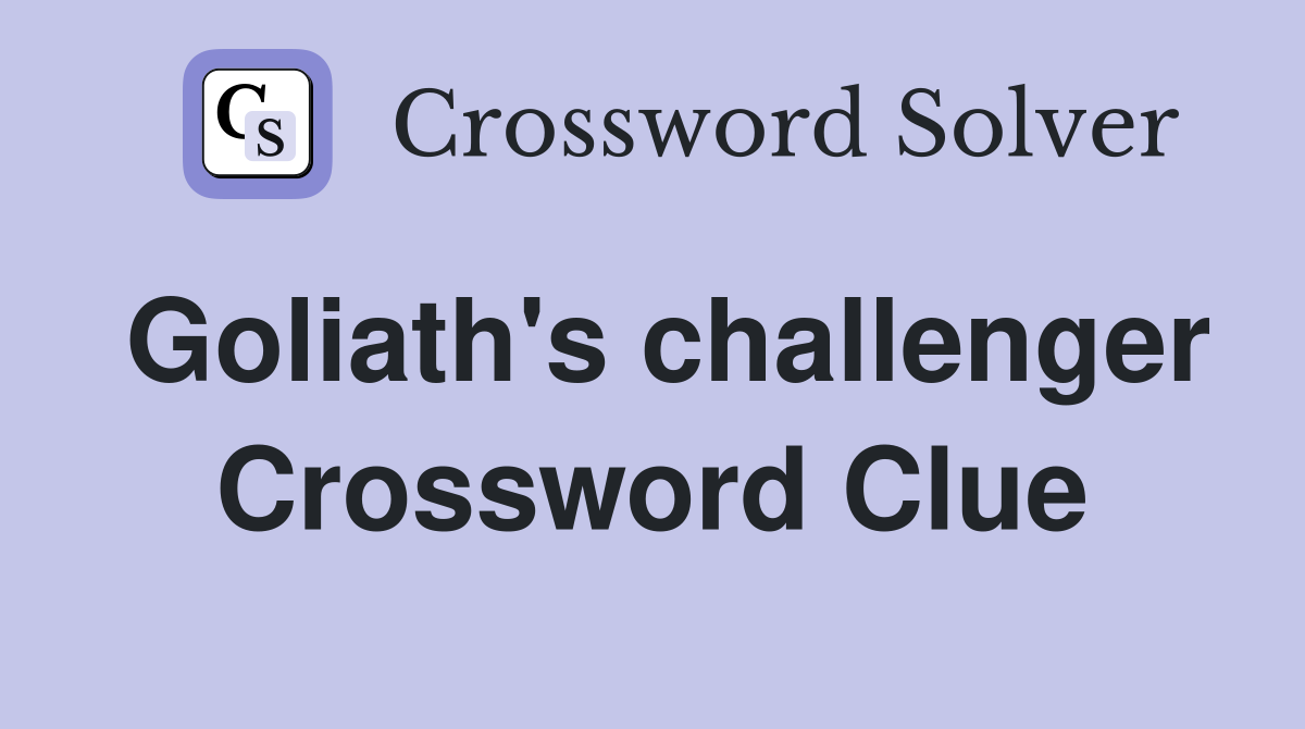 Goliath's challenger Crossword Clue