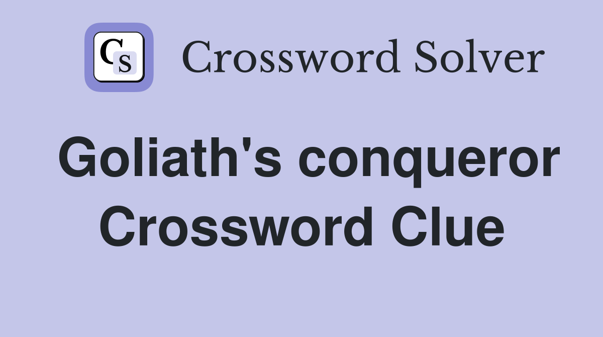 Goliath's conqueror Crossword Clue