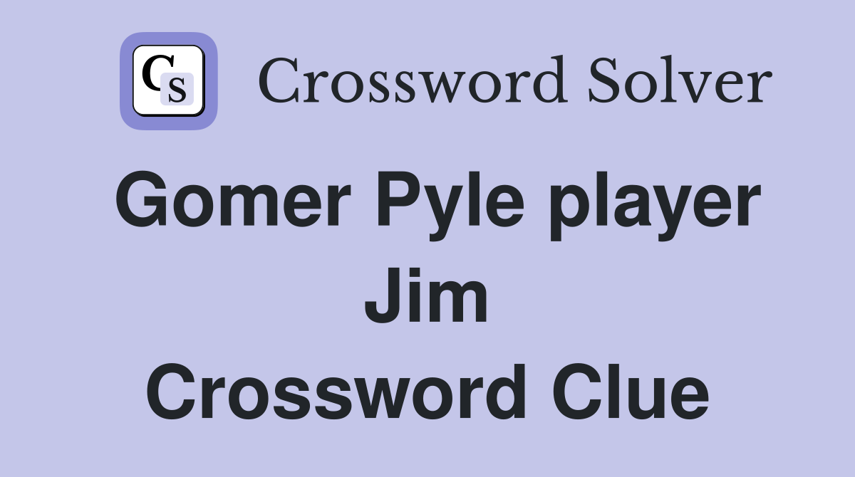 Gomer Pyle player Jim Crossword Clue