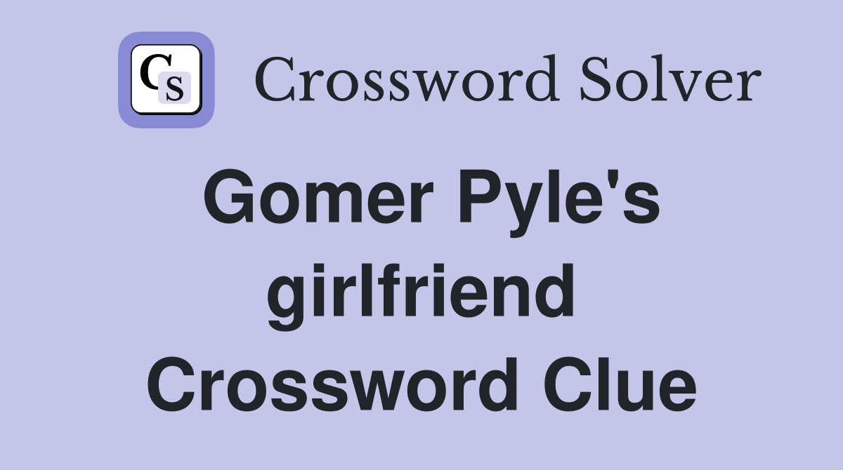 Gomer Pyle's girlfriend Crossword Clue