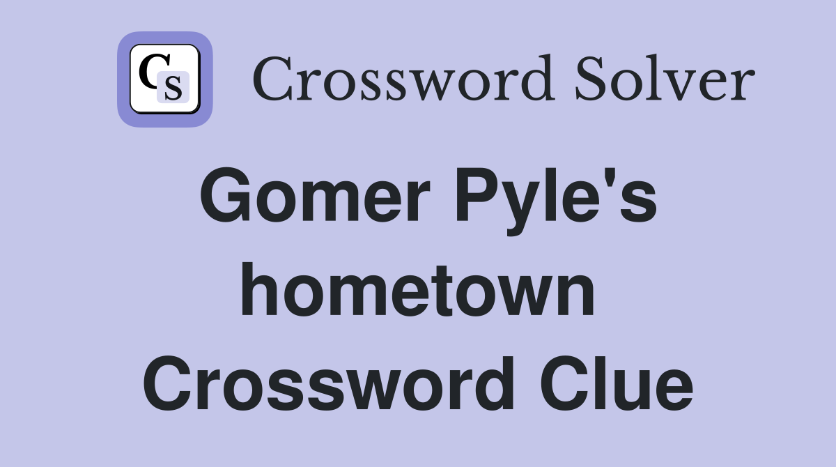Gomer Pyle's hometown Crossword Clue