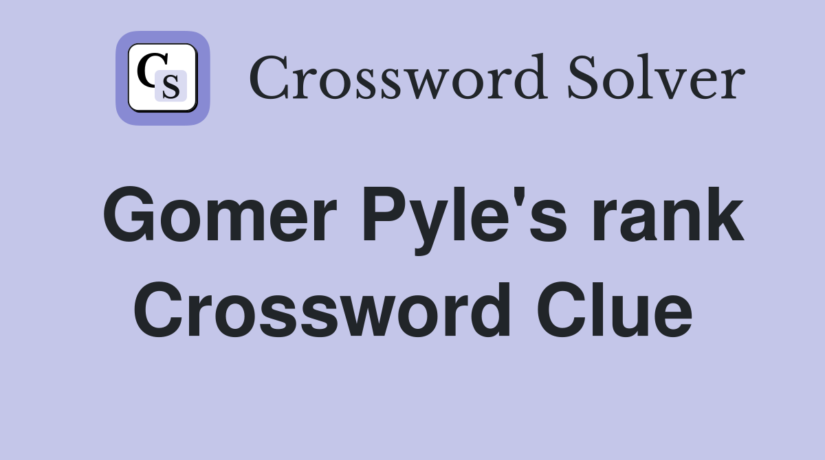 Gomer Pyle's rank Crossword Clue