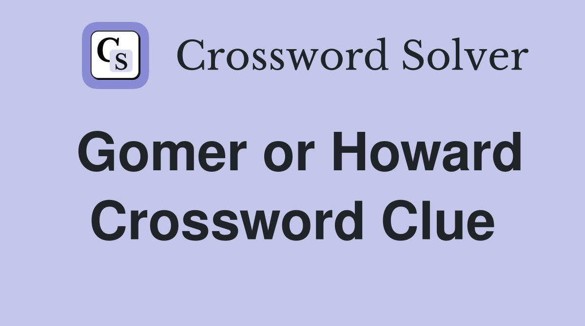 Gomer or Howard Crossword Clue
