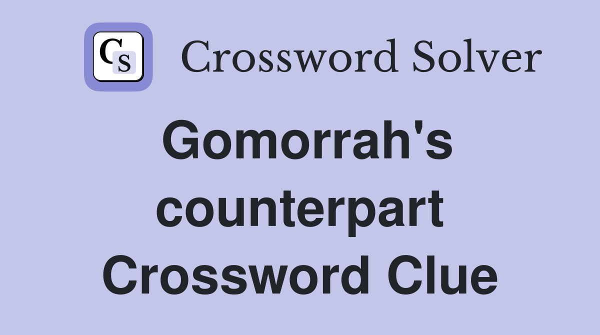 Gomorrah's counterpart Crossword Clue