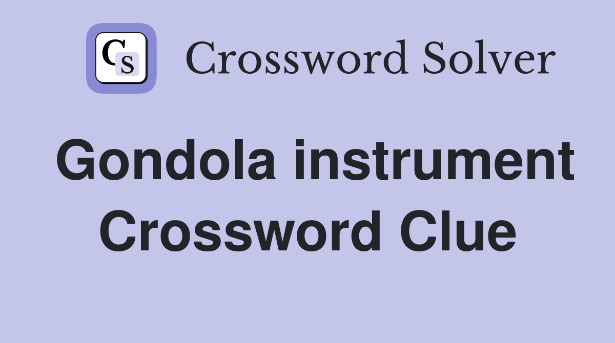 Gondola instrument Crossword Clue