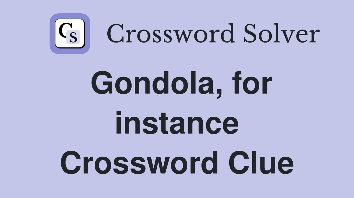 Gondola, for instance Crossword Clue