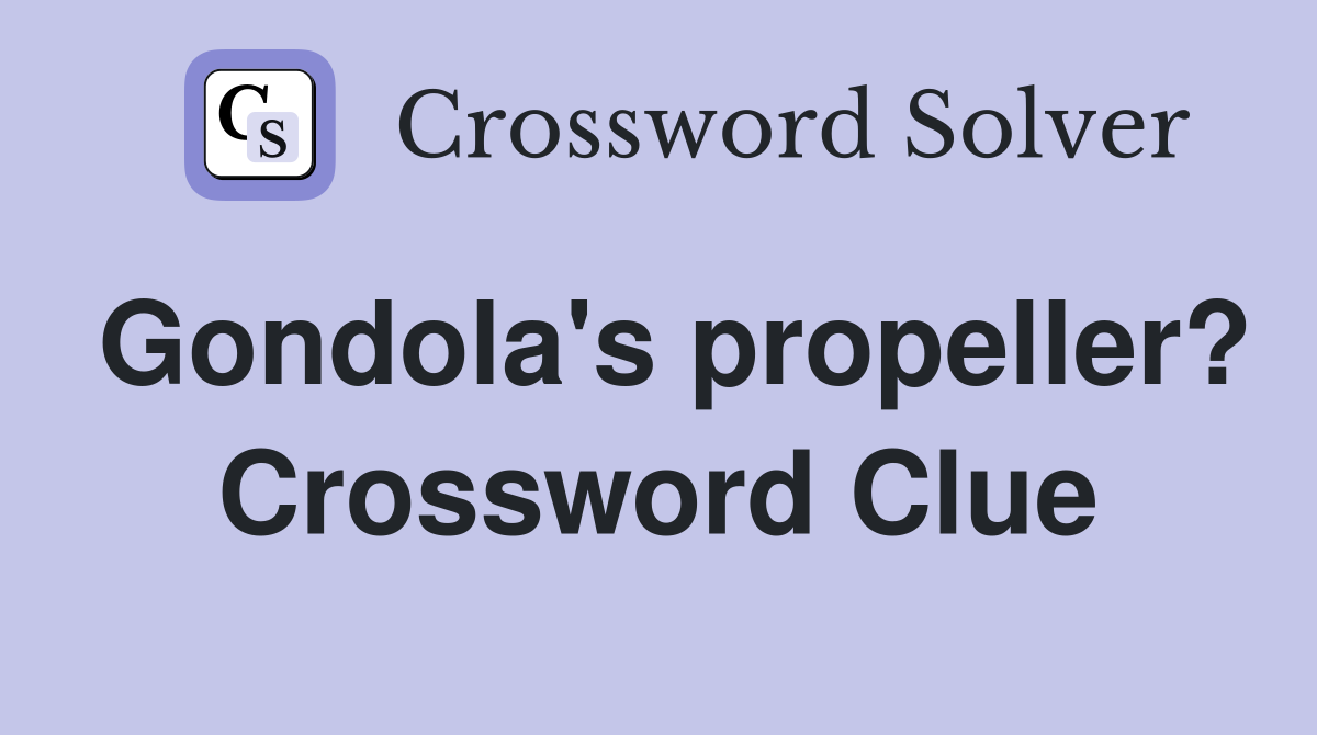Gondola's propeller? Crossword Clue