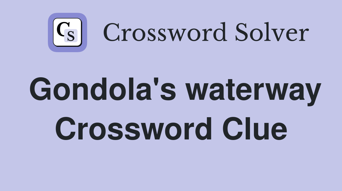 Gondola's waterway Crossword Clue