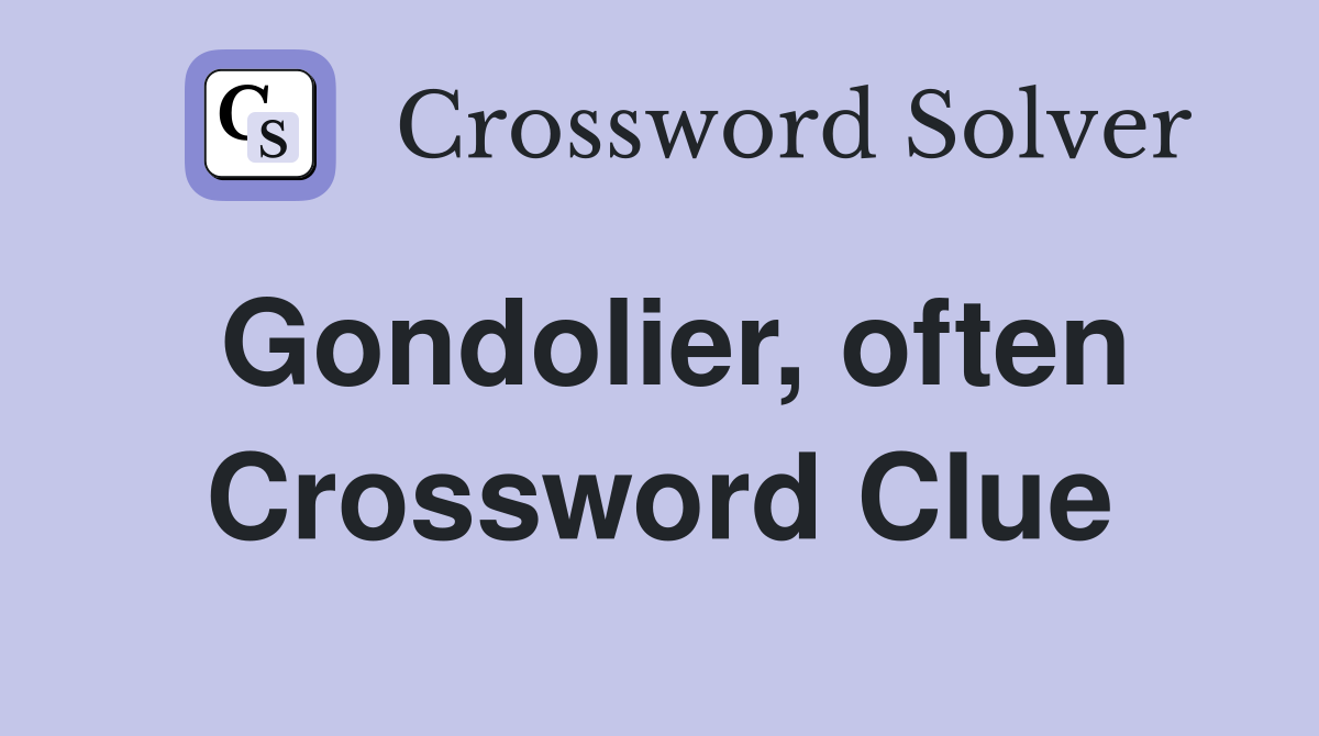 Gondolier, often Crossword Clue