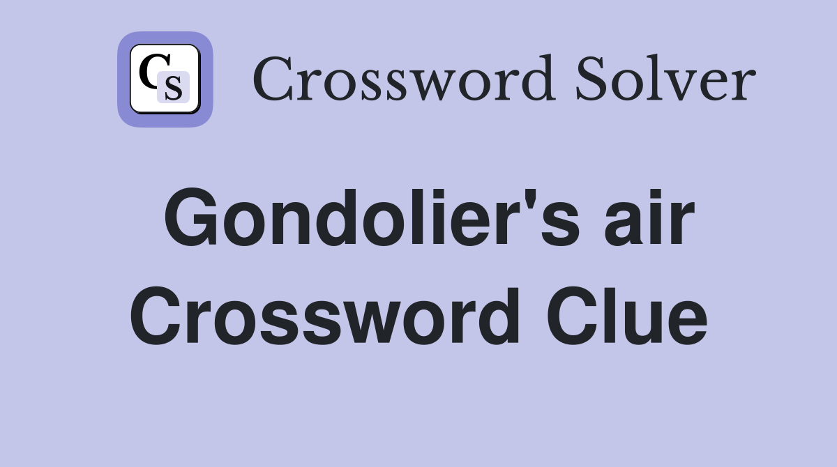 Gondolier's air Crossword Clue