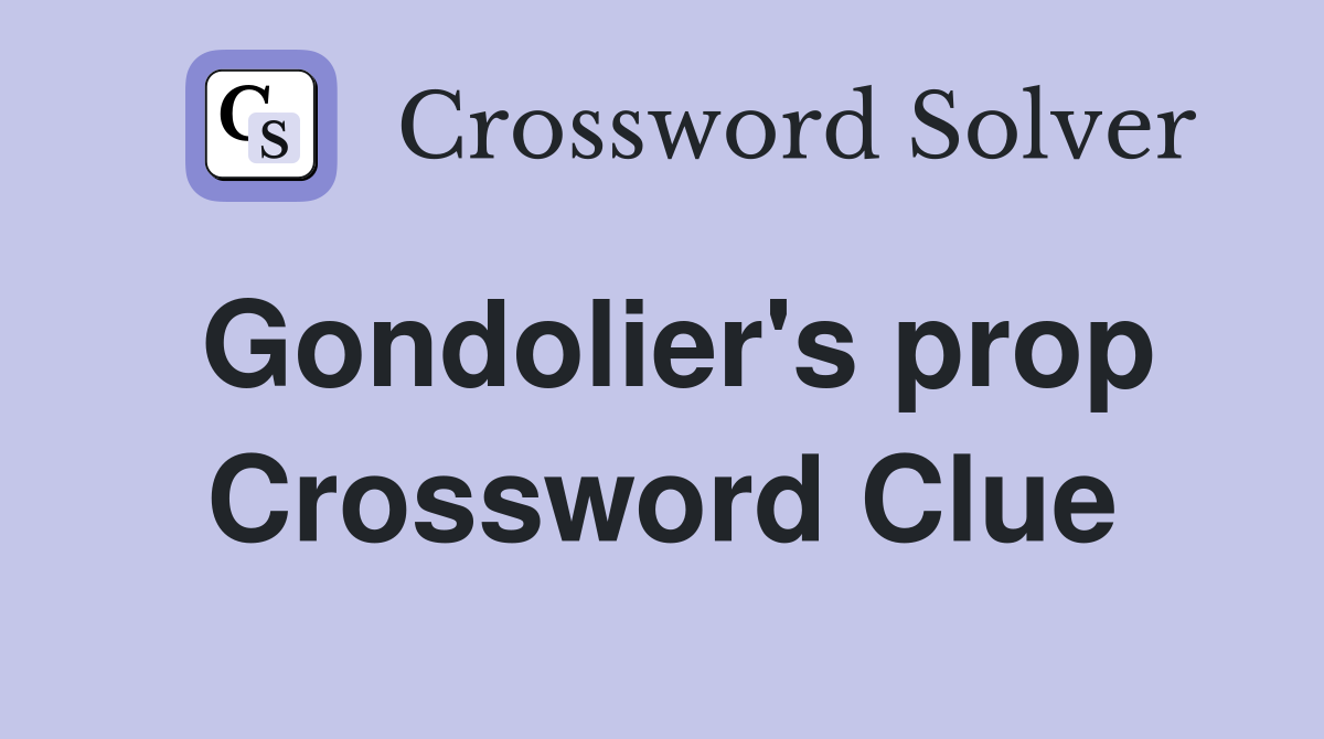 Gondolier's prop Crossword Clue
