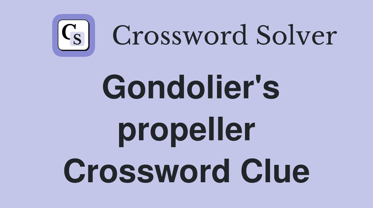 Gondolier's propeller Crossword Clue