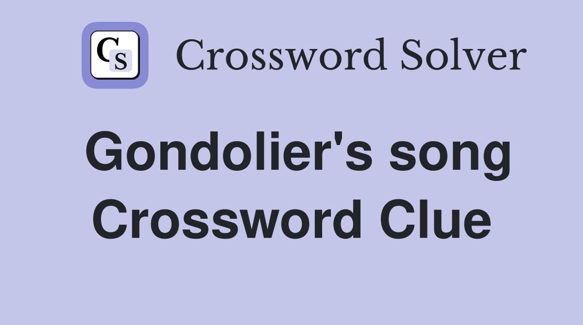 Gondolier's song Crossword Clue