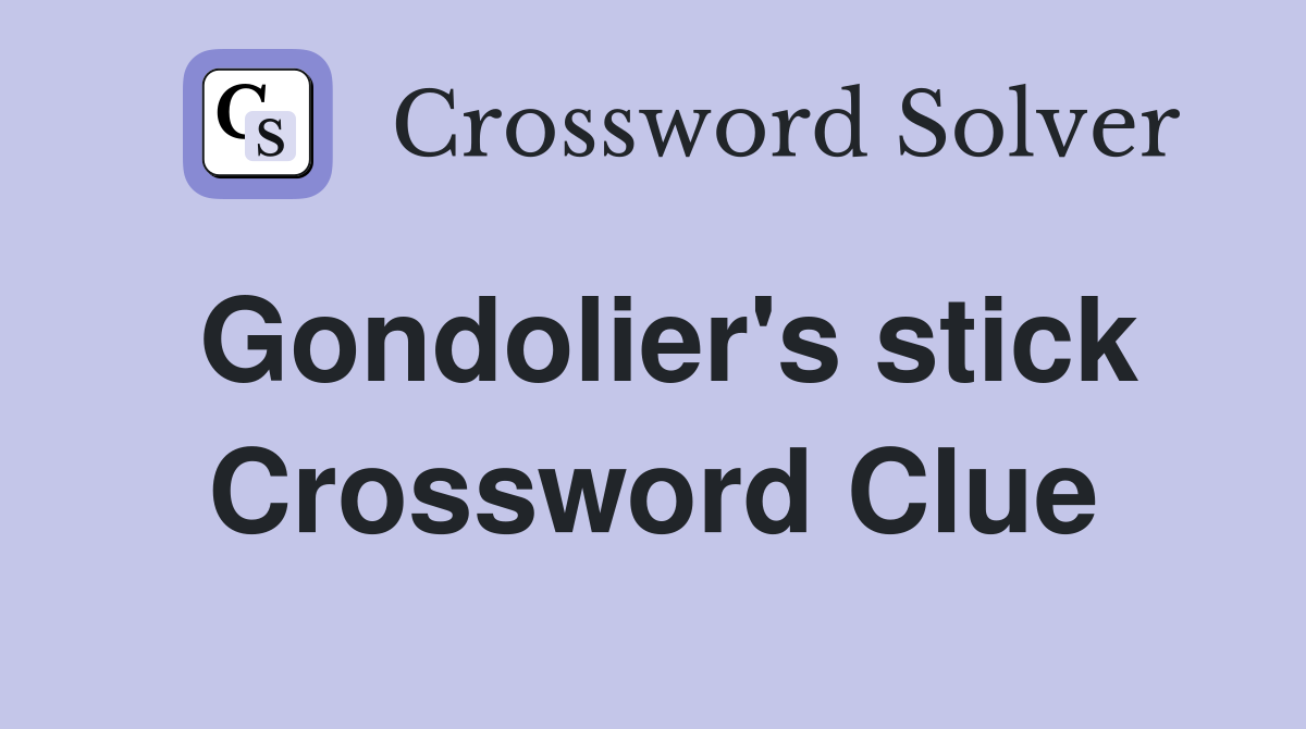Gondolier's stick Crossword Clue