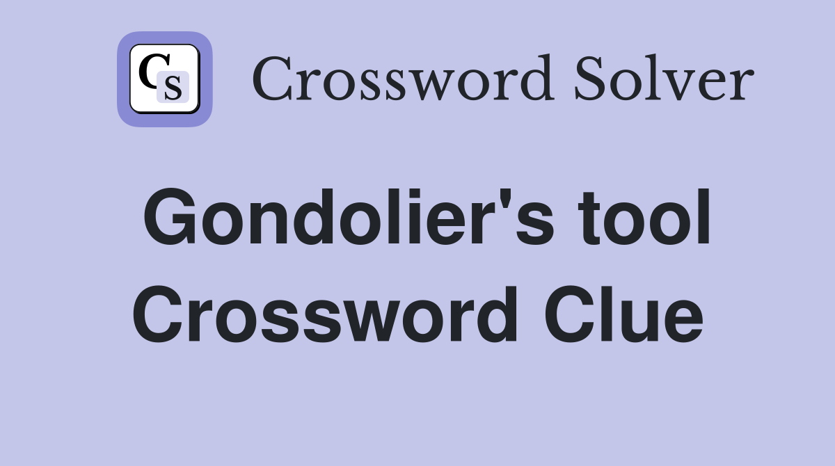 Gondolier's tool Crossword Clue