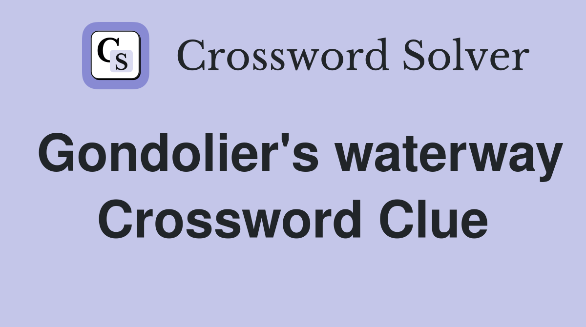 Gondolier's waterway Crossword Clue