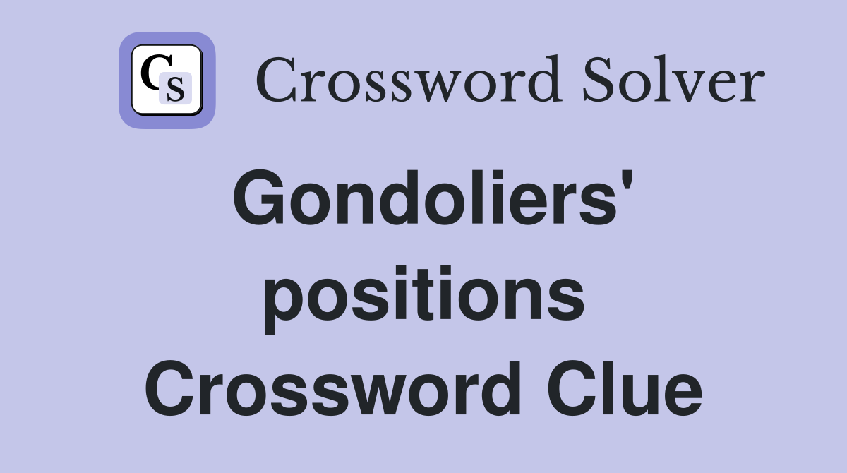 Gondoliers' positions Crossword Clue