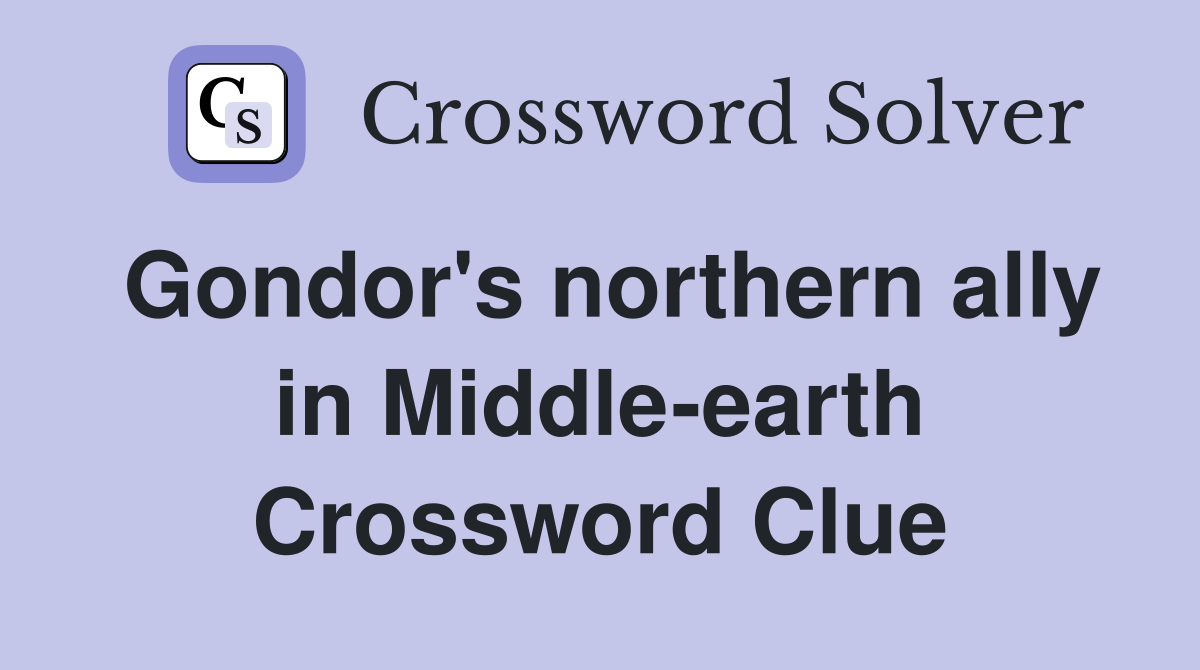 Gondor's northern ally in Middle-earth Crossword Clue