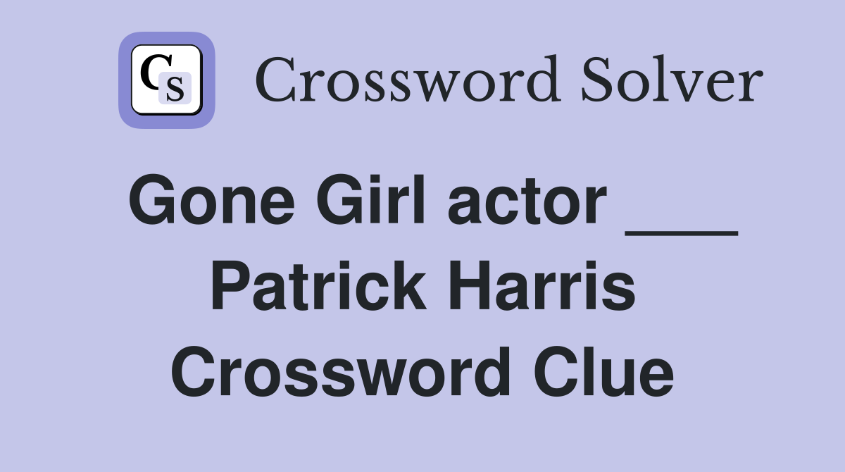 Gone Girl actor ___ Patrick Harris Crossword Clue