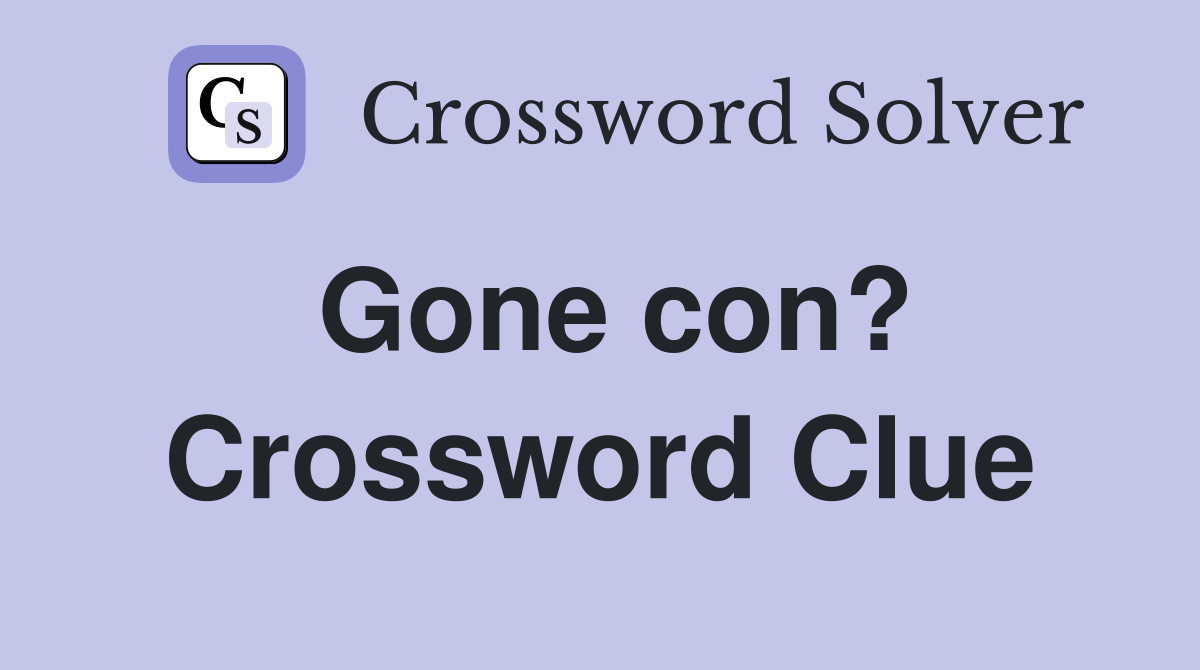 Gone con? Crossword Clue