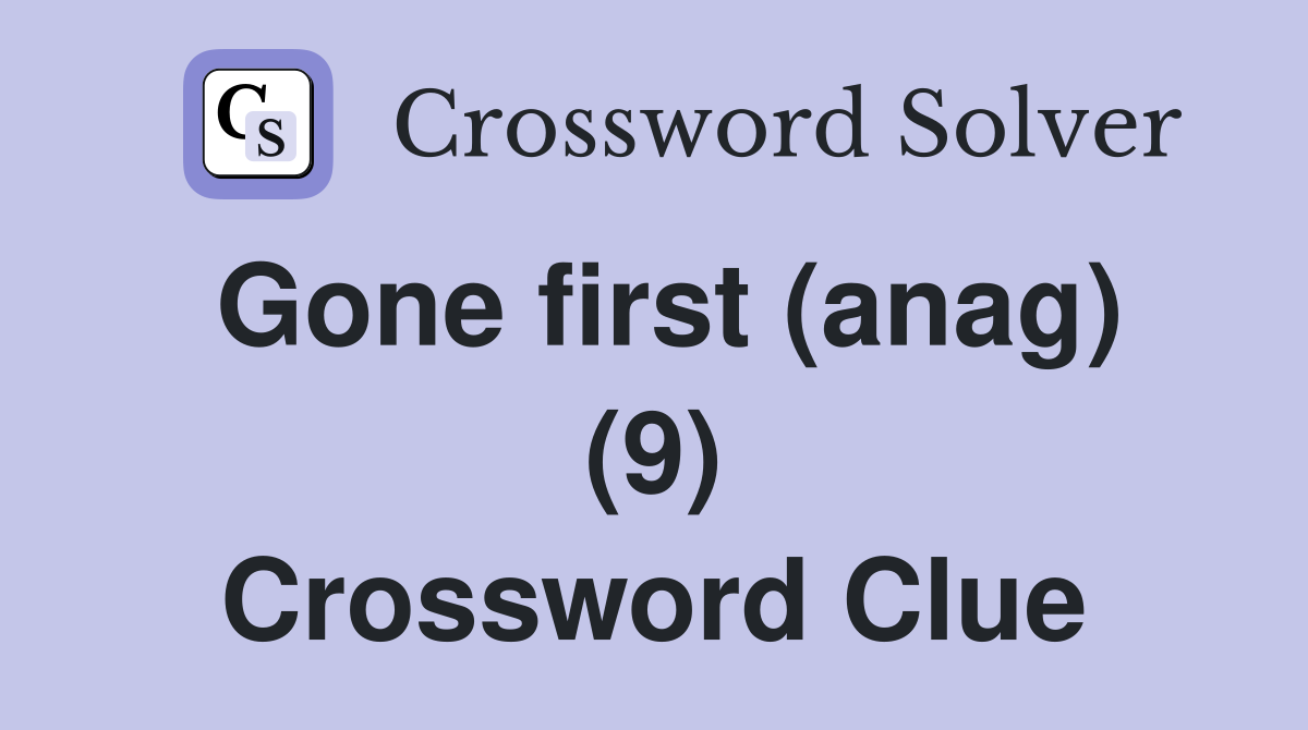 Gone first (anag) (9) Crossword Clue