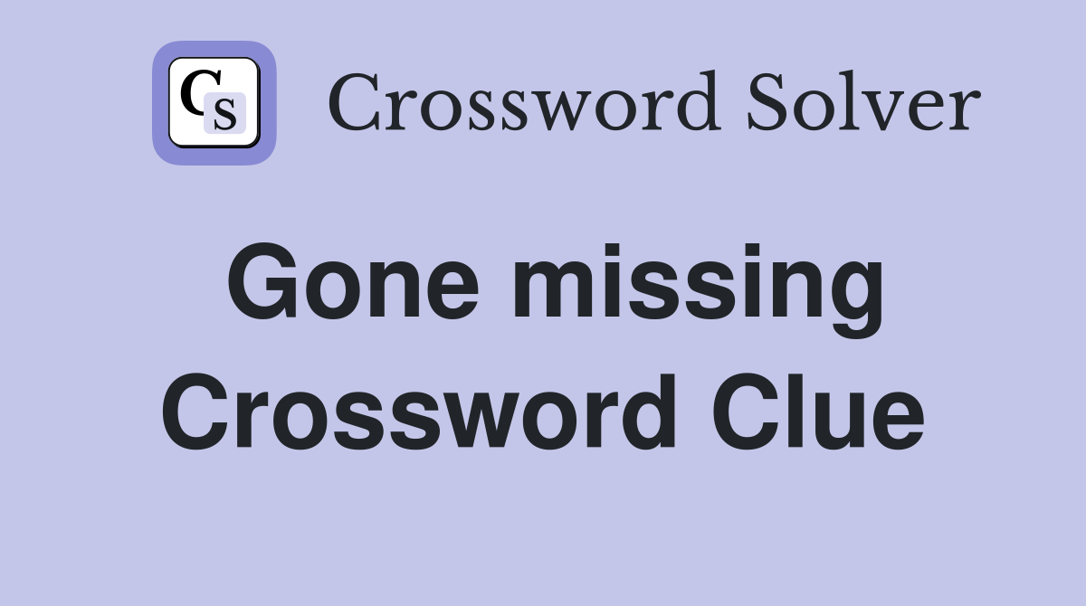 Gone missing Crossword Clue