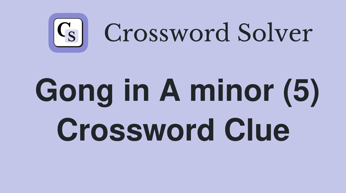 Gong in A minor (5) Crossword Clue