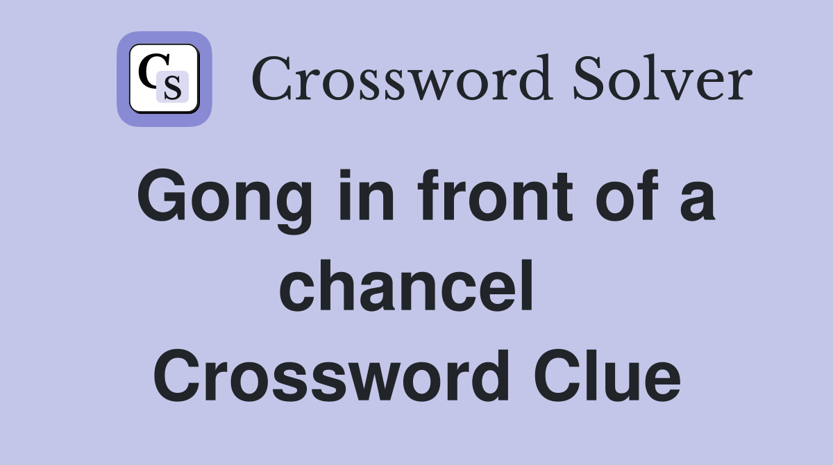 Gong in front of a chancel  Crossword Clue