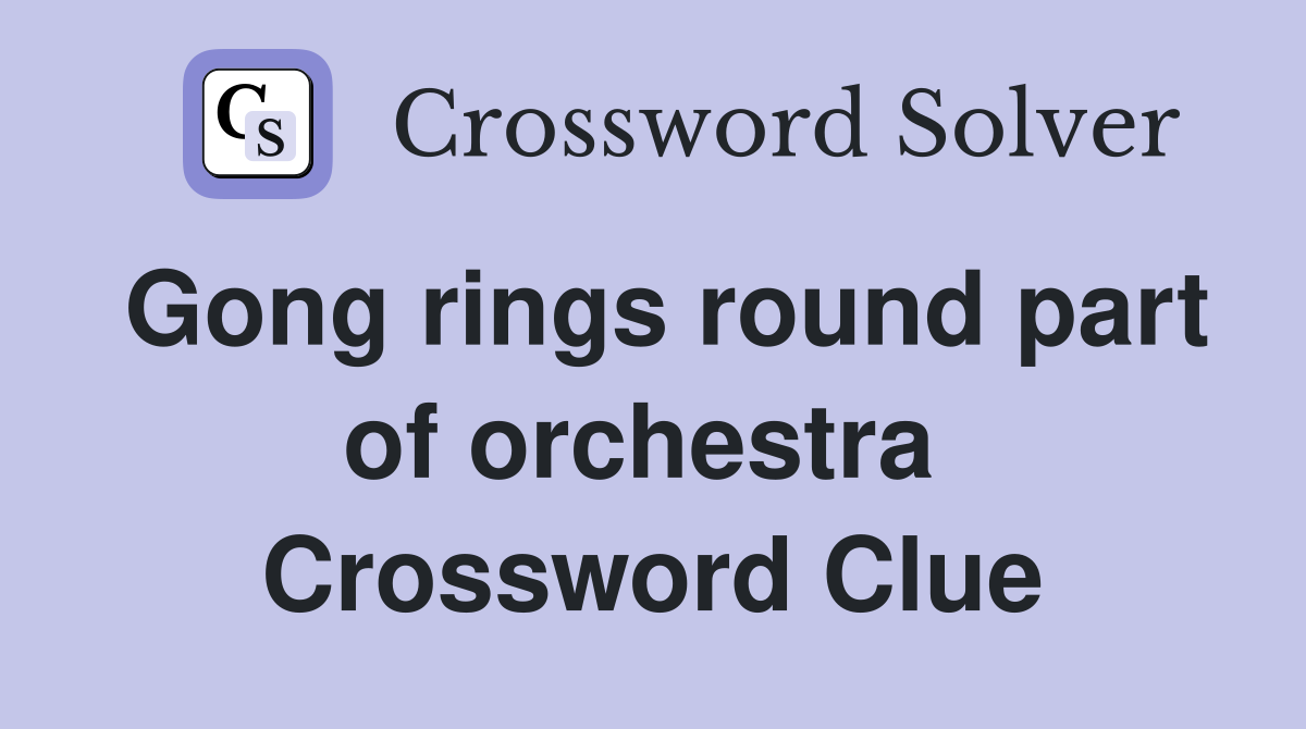 Gong rings round part of orchestra  Crossword Clue