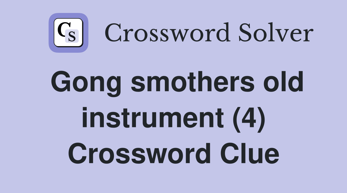 Gong smothers old instrument (4) Crossword Clue