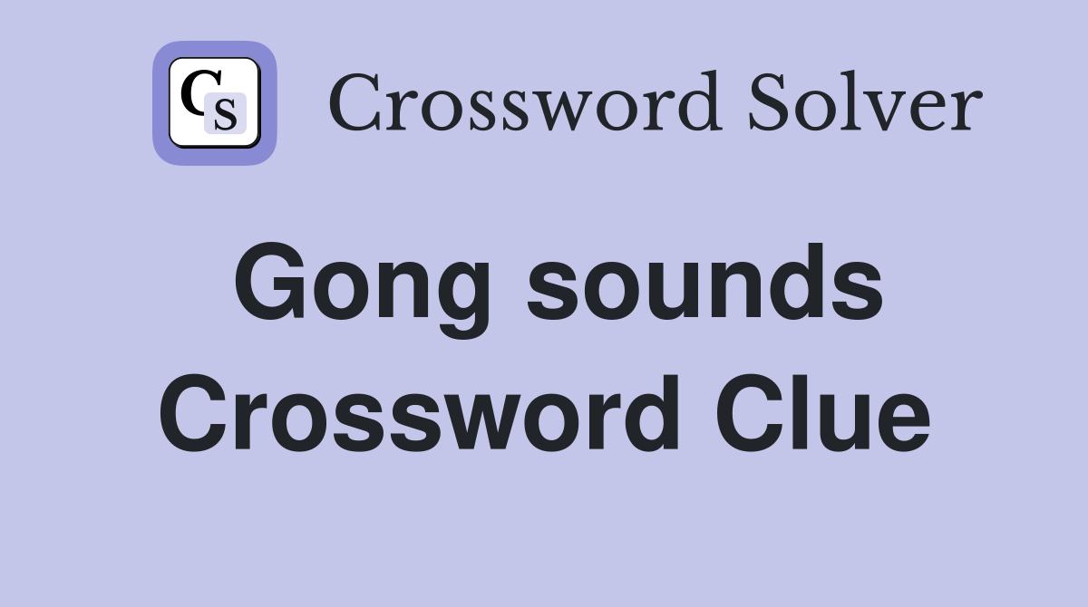 Gong sounds Crossword Clue