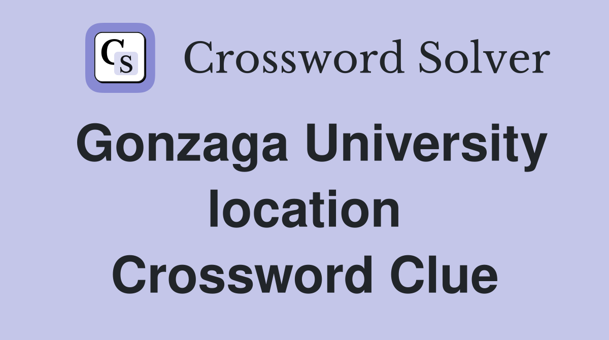 Gonzaga University location Crossword Clue