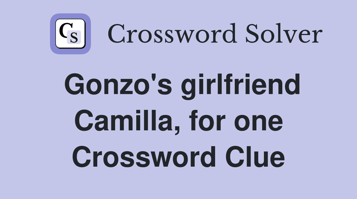 Gonzo's girlfriend Camilla, for one Crossword Clue