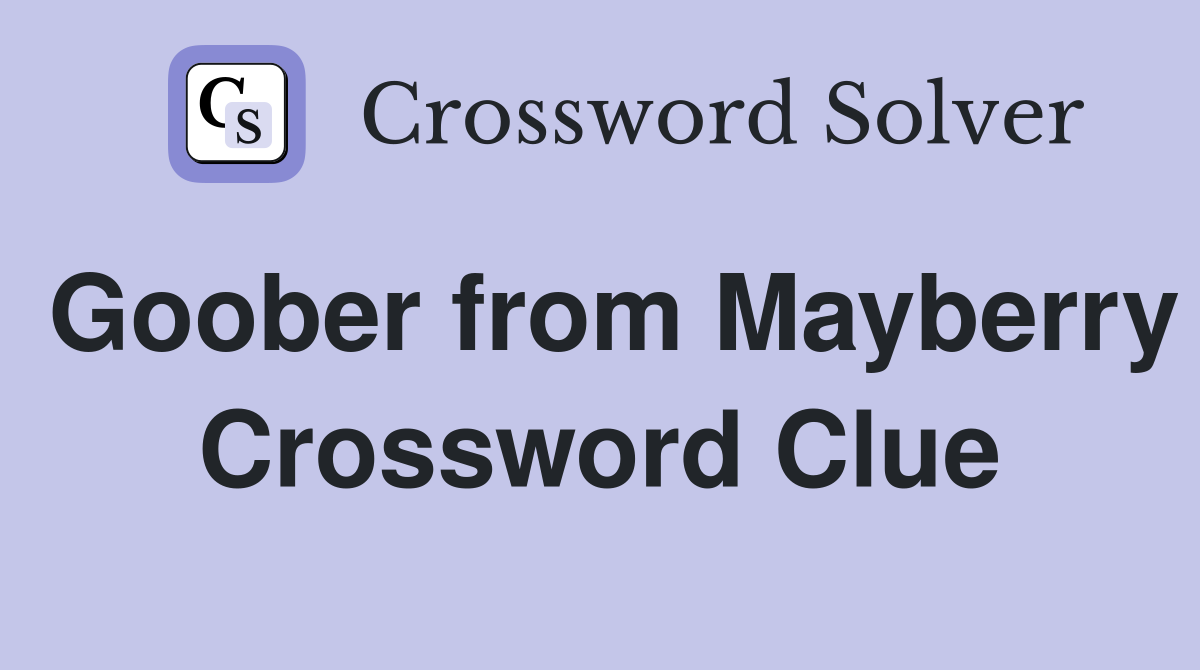 Goober from Mayberry Crossword Clue