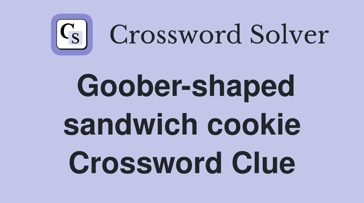 Goober-shaped sandwich cookie Crossword Clue