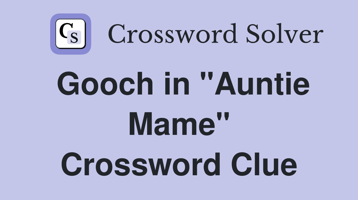 Gooch in "Auntie Mame" Crossword Clue