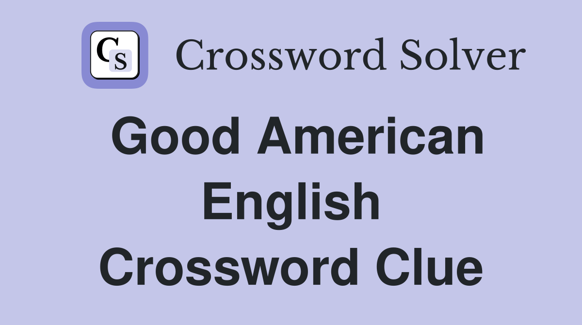 Good American English Crossword Clue