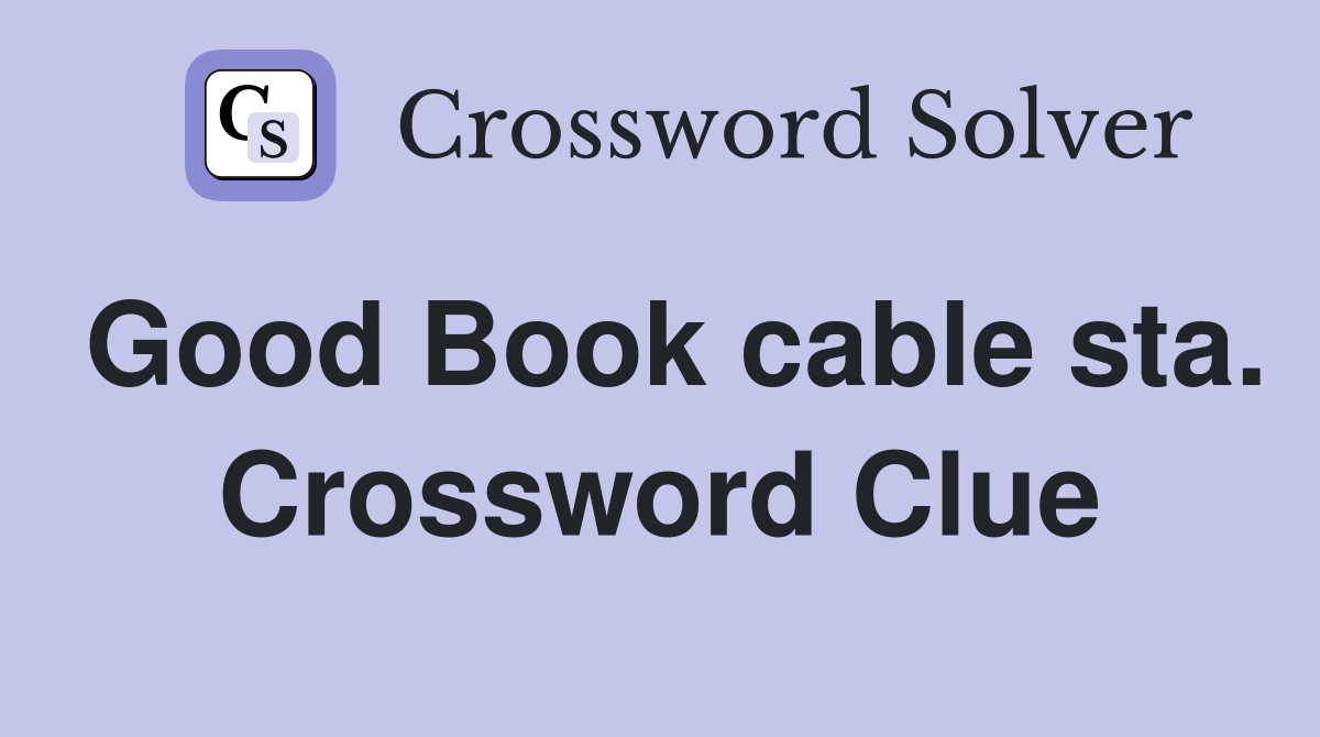 Good Book cable sta. Crossword Clue
