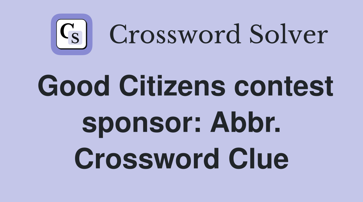 Good Citizens contest sponsor: Abbr. Crossword Clue