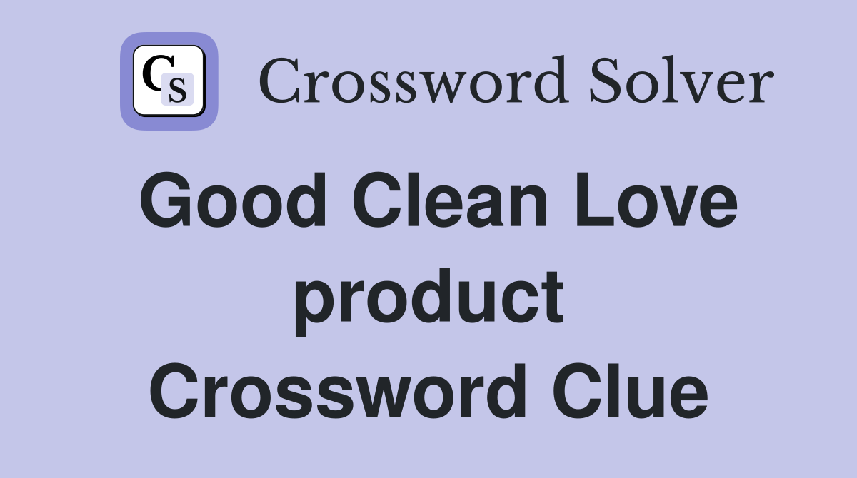 Good Clean Love product Crossword Clue