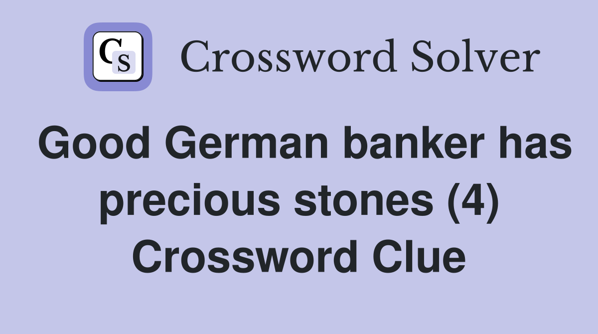 Good German banker has precious stones (4) Crossword Clue