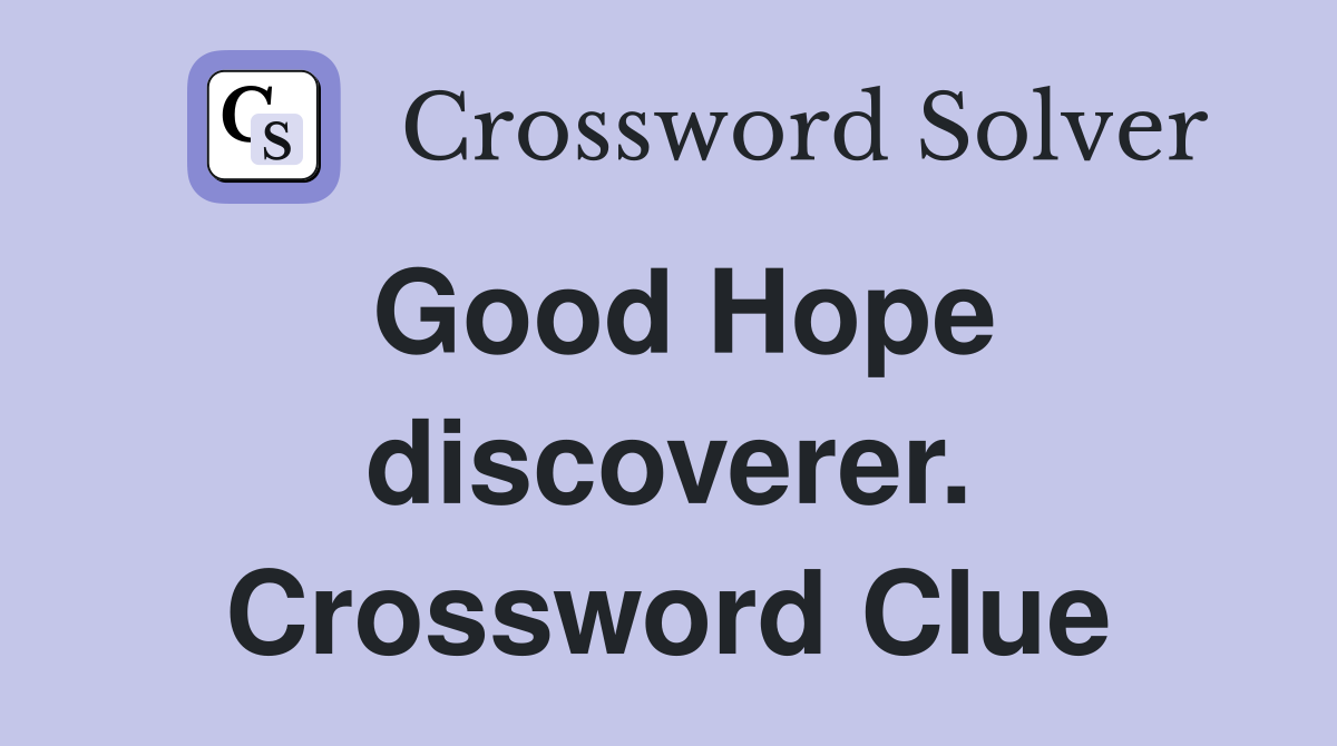 Good Hope discoverer. Crossword Clue